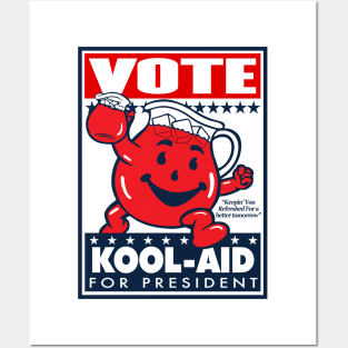 VOTE KOOL-AID FOR PRESIDENT! Posters and Art